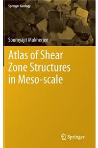 Atlas of Shear Zone Structures in Meso-Scale