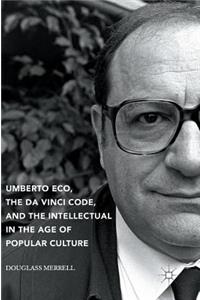 Umberto Eco, the Da Vinci Code, and the Intellectual in the Age of Popular Culture