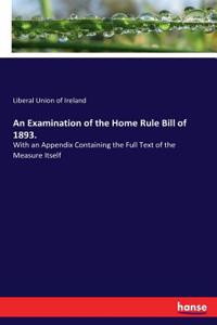An Examination of the Home Rule Bill of 1893.