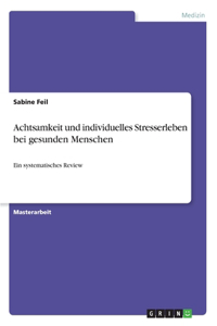 Achtsamkeit und individuelles Stresserleben bei gesunden Menschen