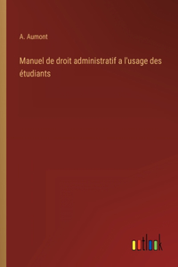 Manuel de droit administratif a l'usage des étudiants