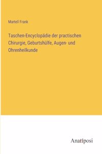 Taschen-Encyclopädie der practischen Chirurgie, Geburtshülfe, Augen- und Ohrenheilkunde