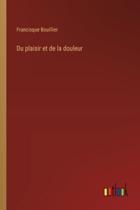 Du plaisir et de la douleur