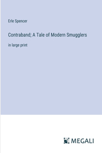 Contraband; A Tale of Modern Smugglers
