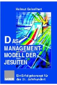 Das Managementmodell Der Jesuiten: Ein Erfolgskonzept Für Das 21. Jahrhundert