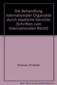 Die Behandlung Internationaler Organakte Durch Staatliche Gerichte