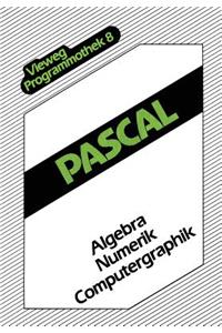 Pascal: Algebra -- Numerik -- Computergraphik