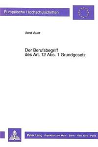 Der Berufsbegriff des Art. 12 Abs. 1 Grundgesetz