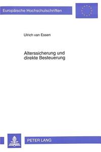 Alterssicherung und direkte Besteuerung: Allokative Und Distributive Wirkungen Der Interaktion Von Alterssicherungs- Und Steuersystem VOR Dem Hintergrund Demographisch Bedingter Finanzierun