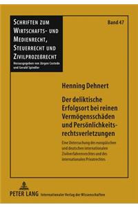 Der Deliktische Erfolgsort Bei Reinen Vermoegensschaeden Und Persoenlichkeitsrechtsverletzungen