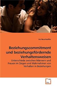 Beziehungscommitment und beziehungsfördernde Verhaltensweisen