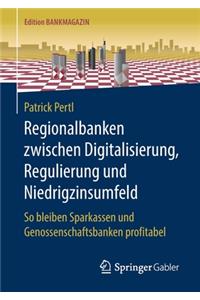 Regionalbanken zwischen Digitalisierung, Regulierung und Niedrigzinsumfeld