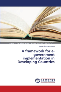 A framework for e-government implementation in Developing Countries