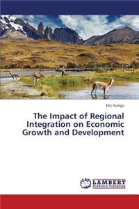 The Impact of Regional Integration on Economic Growth and Development
