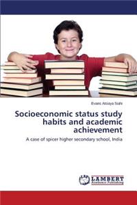 Socioeconomic status study habits and academic achievement