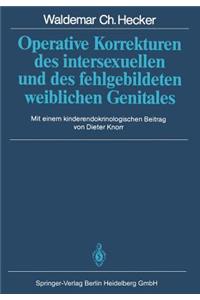 Operative Korrekturen des intersexuellen und des fehlgebildeten weiblichen Genitales