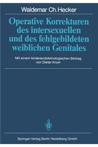 Operative Korrekturen Des Intersexuellen Und Des Fehlgebildeten Weiblichen Genitales