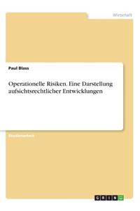 Operationelle Risiken. Eine Darstellung aufsichtsrechtlicher Entwicklungen