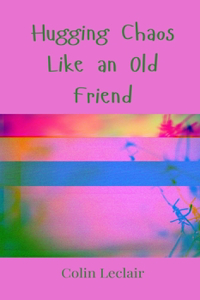 Hugging Chaos Like an Old Friend