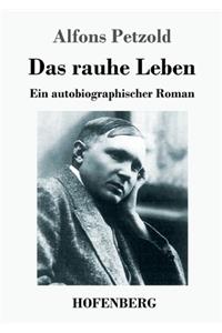 rauhe Leben