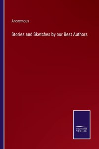 Stories and Sketches by our Best Authors