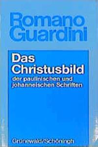 Christusbild Der Paulinischen Und Johanneischen Schriften