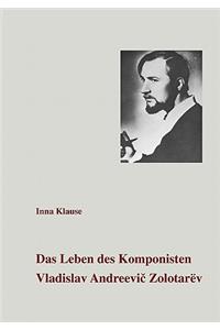 Leben des Komponisten Vladislav Andreevic Zolotarev