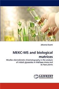 Mekc-MS and Biological Matrices