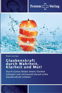 Glaubenskraft durch Wahrheit, Klarheit und Mut!