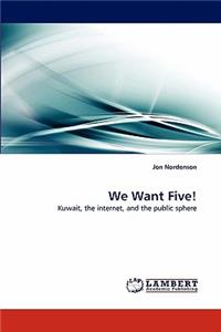 We Want Five!