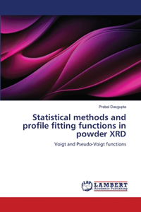 Statistical Methods and Profile Fitting Functions in Powder Xrd