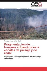 Fragmentación de bosques subantárticos a escalas de paisaje y de rodal