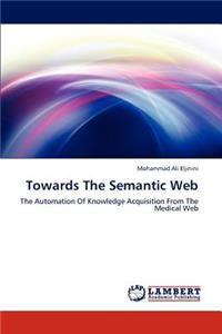 Towards the Semantic Web