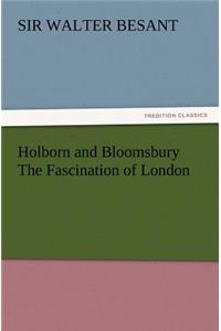 Holborn and Bloomsbury the Fascination of London