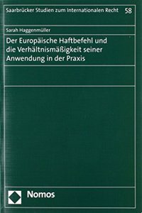 Der Europaische Haftbefehl Und Die Verhaltnismassigkeit Seiner Anwendung in Der PRAXIS