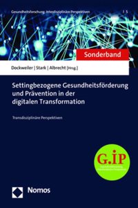 Settingbezogene Gesundheitsforderung Und Pravention in Der Digitalen Transformation: Transdisziplinare Perspektiven