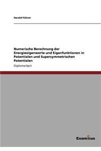 Numerische Berechnung der Energieeigenwerte und Eigenfunktionen in Potentialen und Supersymmetrischen Potentialen