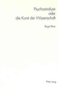 Psychoanalyse Oder Die Kunst Der Wissenschaft
