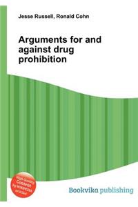 Arguments for and Against Drug Prohibition