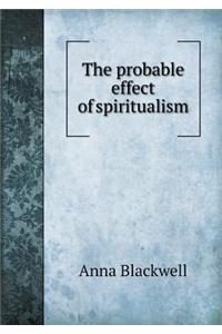 The Probable Effect of Spiritualism