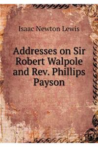 Addresses on Sir Robert Walpole and Rev. Phillips Payson