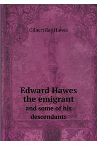 Edward Hawes the emigrant and some of his descendants
