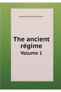 The Ancient Régime Volume 1