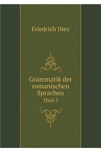 Grammatik Der Romanischen Sprachen Theil 3