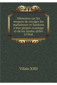 Mémoires Sur Les Moyens de Corriger Les Malfaiteurs Et Fainéans À Leur Propre Avantage Et de Les Rendre Utiles À l'État