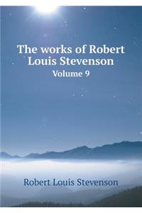 The works of Robert Louis Stevenson Volume 9