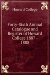 Forty-Sixth Annual Catalogue and Register of Howard College 1887 - 1888