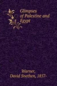 Glimpses of Palestine and Egypt