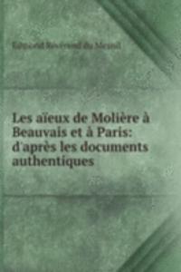 Les aieux de Moliere a Beauvais et a Paris: d'apres les documents authentiques