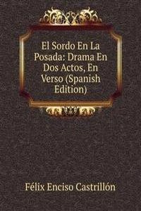 El Sordo En La Posada: Drama En Dos Actos, En Verso (Spanish Edition)